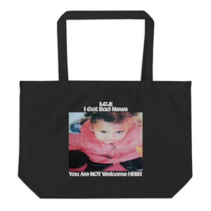 I.C.E. ,, NOT WELCOME Large organic tote bag